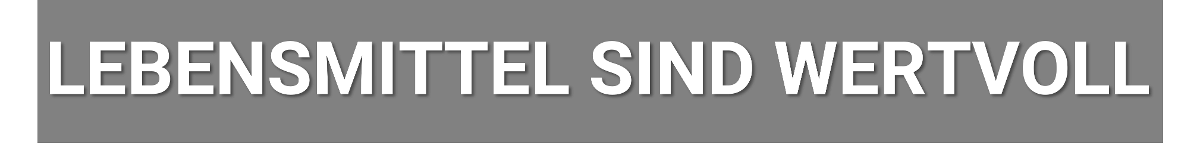 Schriftzug: Lebensmittel sind wertvoll
