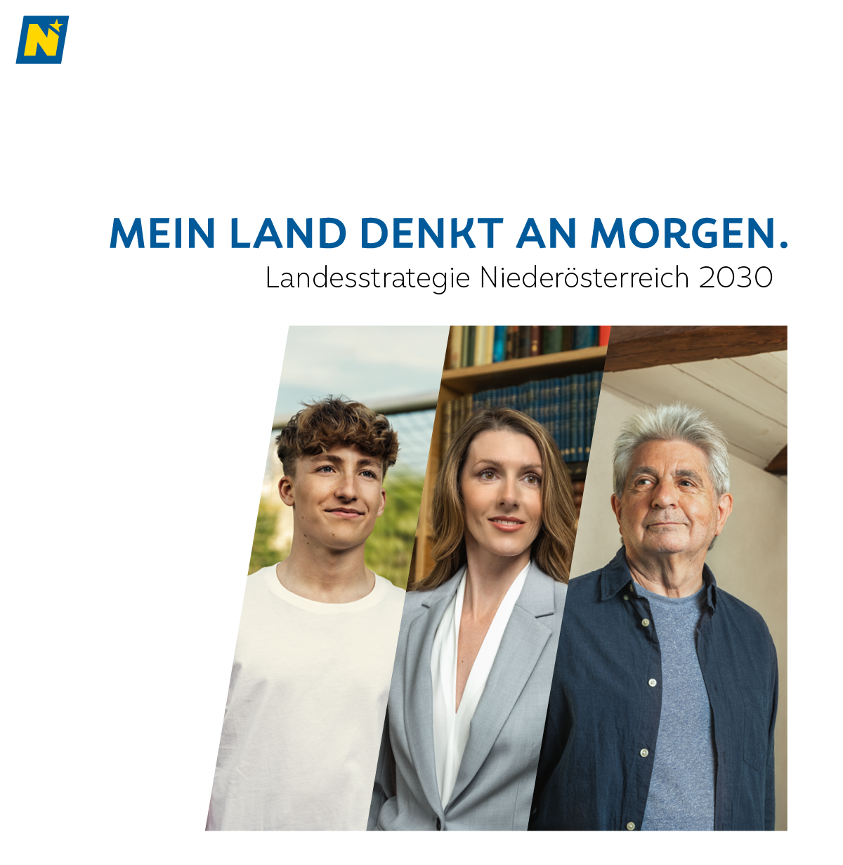 Text: Mein Land denkt am morgen, Landesstrategie 2030 Niederösterreich; Bild: Junger Mann, berufstätige Frau, älterer Herr blicken in die Zukunft